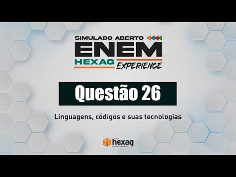 Thumbnail da aula: SIMULADO ABERTO HEXAG | LINGUAGENS | QUESTÃO 26