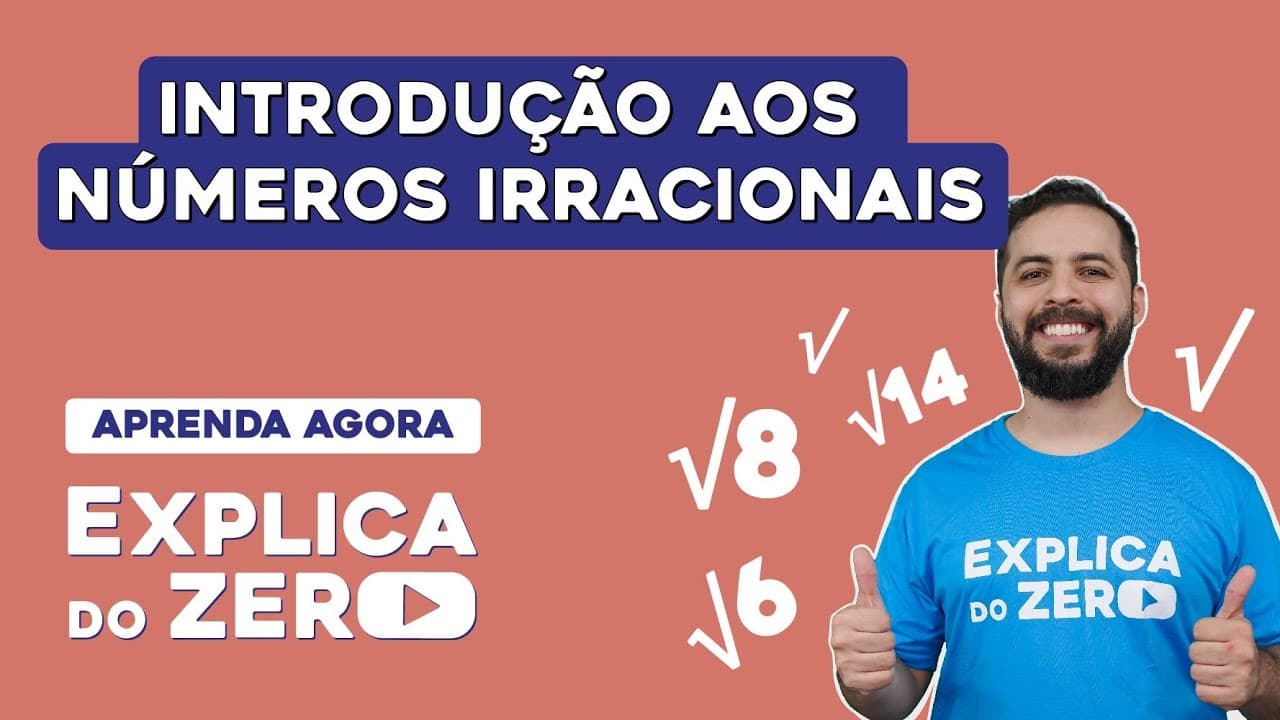 Thumbnail: INTRODUÇÃO AOS NÚMEROS IRRACIONAIS | Matemática | Explica do Zero | Prof. Lucas Borguezan