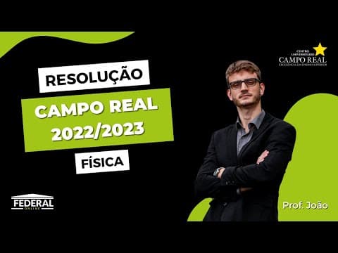 Thumbnail da aula: Resolução Campo Real 2022-2 - Física - Prof. João Vitor