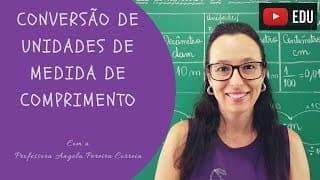 Conversão de Unidades de Medida de Comprimento - Professora Angela