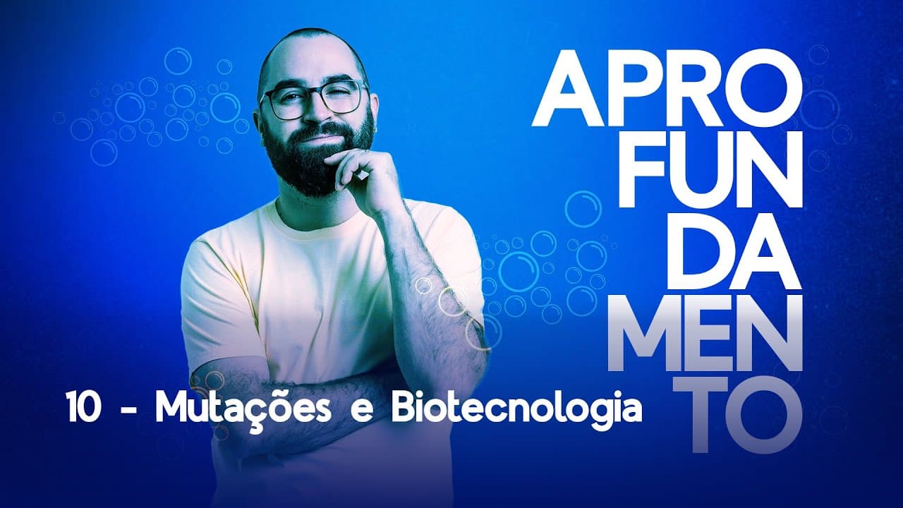 Thumbnail: Mutações e Biotecnologia - Aprofundamento 10