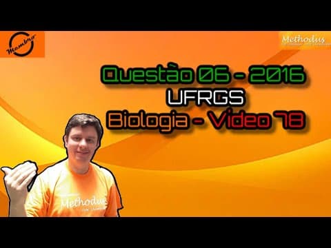 Thumbnail da aula: Questão 06 - 2016 - UFRGS - Biologia - No bloco superior abaixo são citados processos relacionados