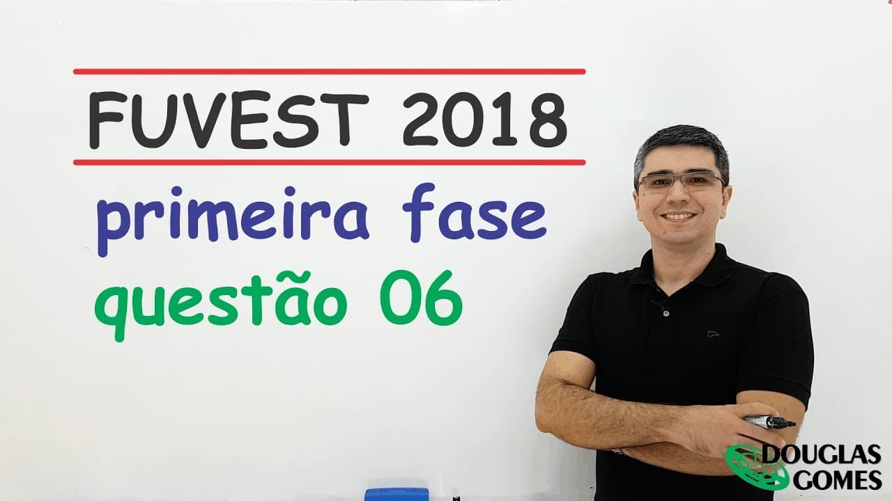Thumbnail: Questão 06 FUVEST 2018 Fase 1 Prova V