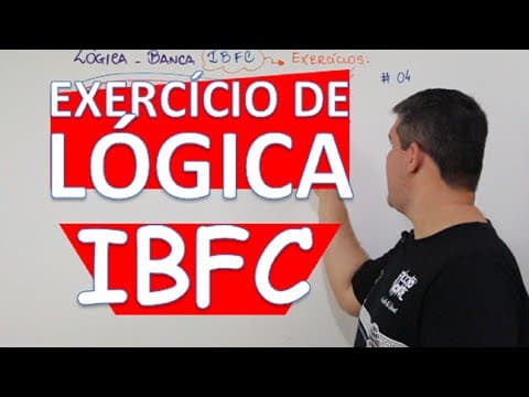 Thumbnail da aula: LÓGICA: EXERCÍCIO - BANCA IBFC #4