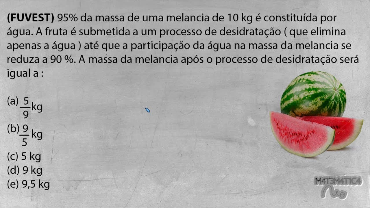 Thumbnail: Questão Fuvest 1993 Matemática - Porcentagem da Massa da Melancia (questão bugante)