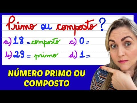 Thumbnail da aula: NÚMEROS PRIMOS E NÚMEROS COMPOSTOS !! EXPLICAÇÃO PARA APRENDER MATEMÁTICA AGORA!