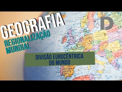 Thumbnail da aula: Divisão Eurocêntrica do Mundo - Regionalização Mundial - Geografia - Preparatório Enem