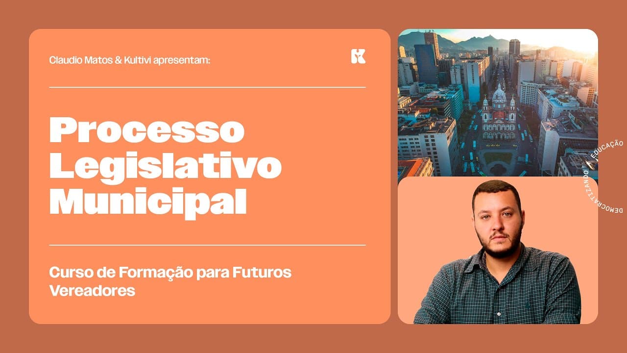 Thumbnail: Processo Legislativo Municipal | Formação para Futuros Vereadores | Claudio Matos e Kultivi