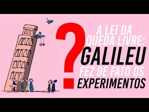 Thumbnail da aula: GALILEU FOI O PAI DO METÓDO EXPERIMENTAL?! | QUEDA LIVRE EP03