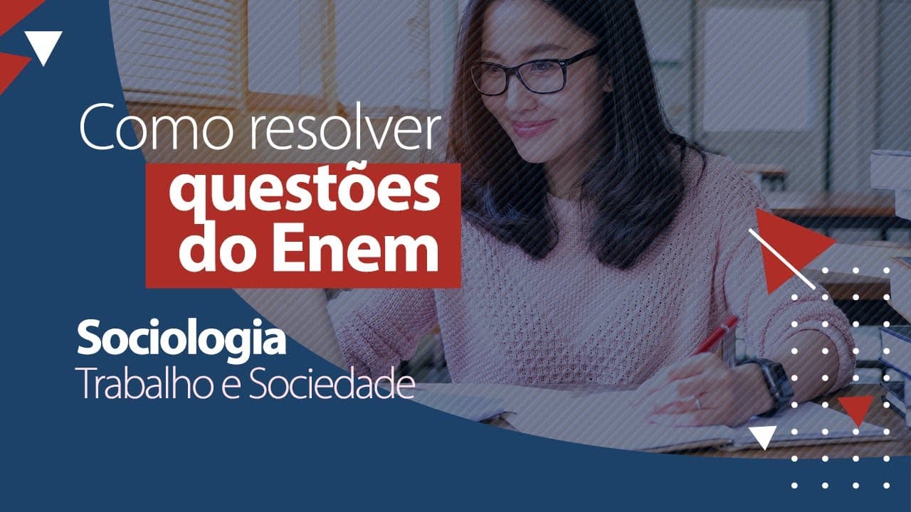 Thumbnail: Questões do ENEM - Sociologia - Trabalho e Sociedade