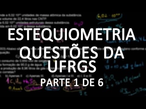 Thumbnail da aula: Exercícios de estequiometria - vestibulares UFRGS (parte 1)