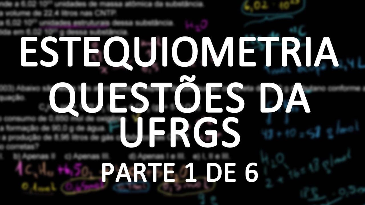 Thumbnail: Exercícios de estequiometria - vestibulares UFRGS (parte 1)