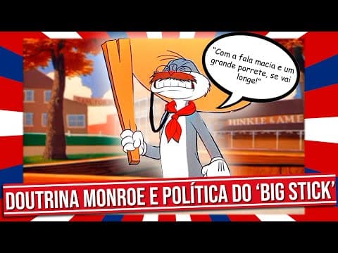Thumbnail da aula: O QUE É A DOUTRINA MONROE E A POLÍTICA DO BIG STICK?