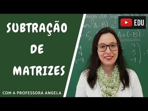 Thumbnail da aula: Subtração de Matrizes - Vivendo a Matemática com a Professora Angela