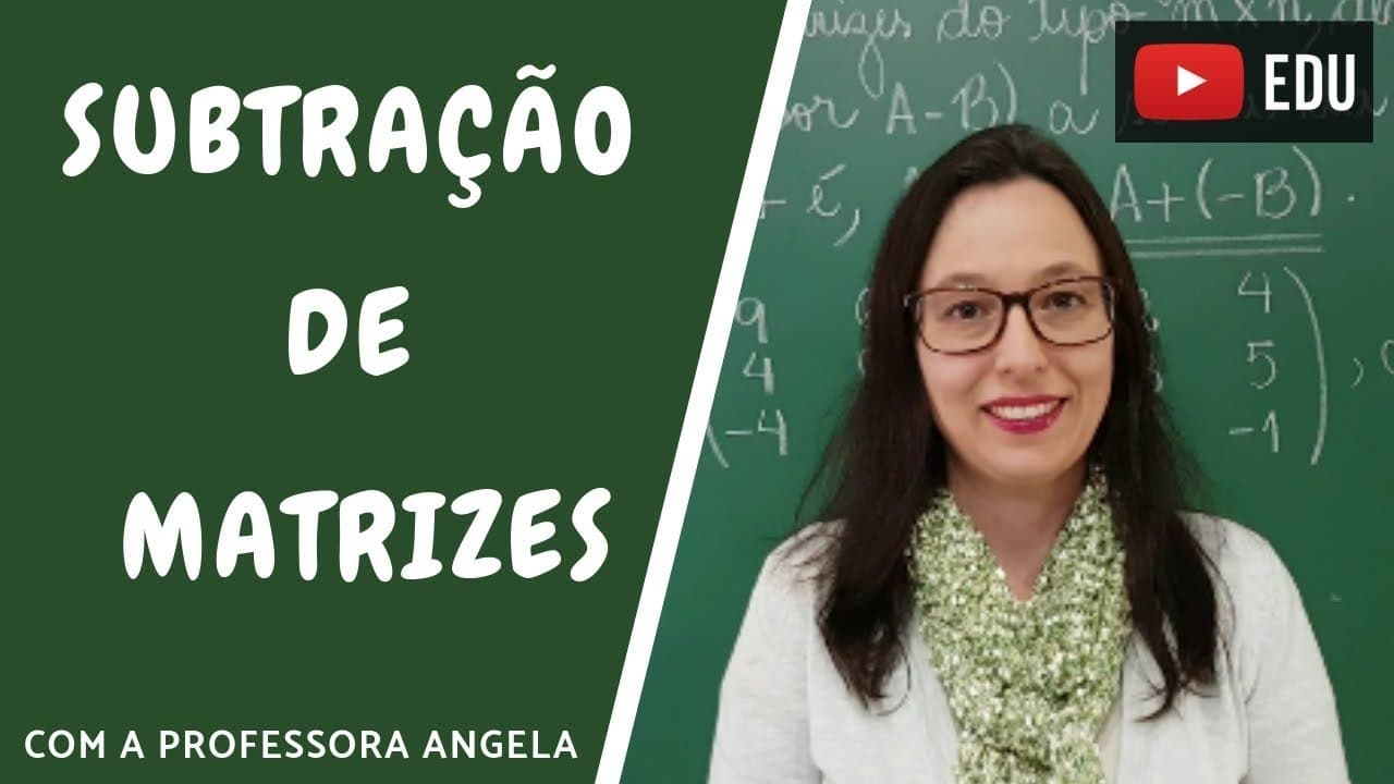 Thumbnail: Subtração de Matrizes - Vivendo a Matemática com a Professora Angela