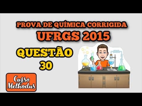 Thumbnail da aula: Questão 30 de 2015 da prova de química da UFRGS - Postar fotos em redes sociais pode contribuir