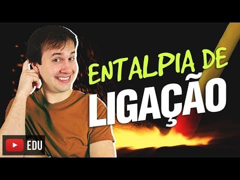 Thumbnail da aula: 5. Termoquímica: Entalpia de Ligação (5/7) [Físico Química]