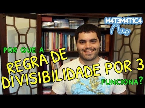 Thumbnail da aula: Por Que a Regra de Divisibilidade por 3 Funciona?