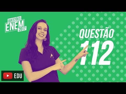 Thumbnail da aula: Enem 2017 - Ciências da Natureza | Questão 112 (Caderno Amarelo)