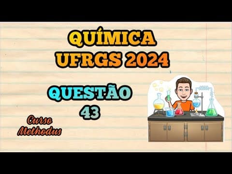 Thumbnail da aula: Questão 43 de 2024 prova de Química UFRGS - Um estudante do ensino médio usou a inteligência