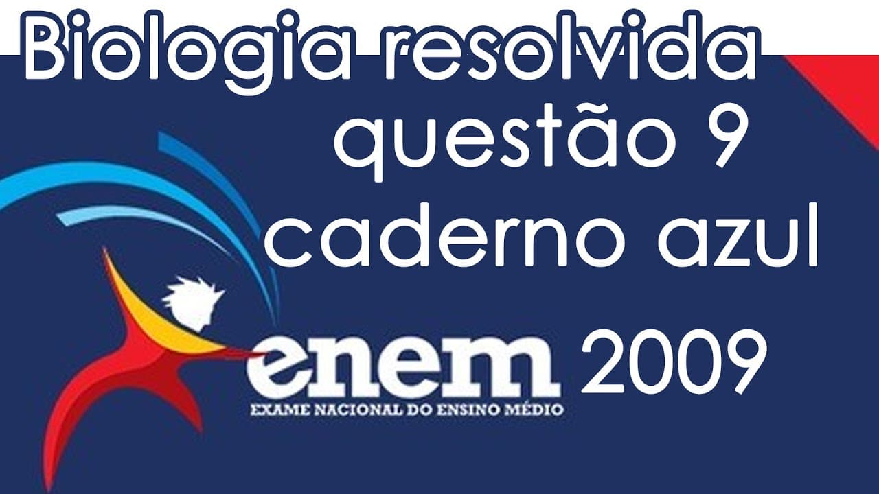 Thumbnail: Resolução do ENEM 2009 - Biologia - Questão 9 (CADERNO AZUL)