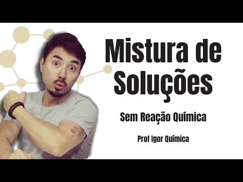 Thumbnail da aula: Mistura de Soluções sem Reação Química | Passo a Passo