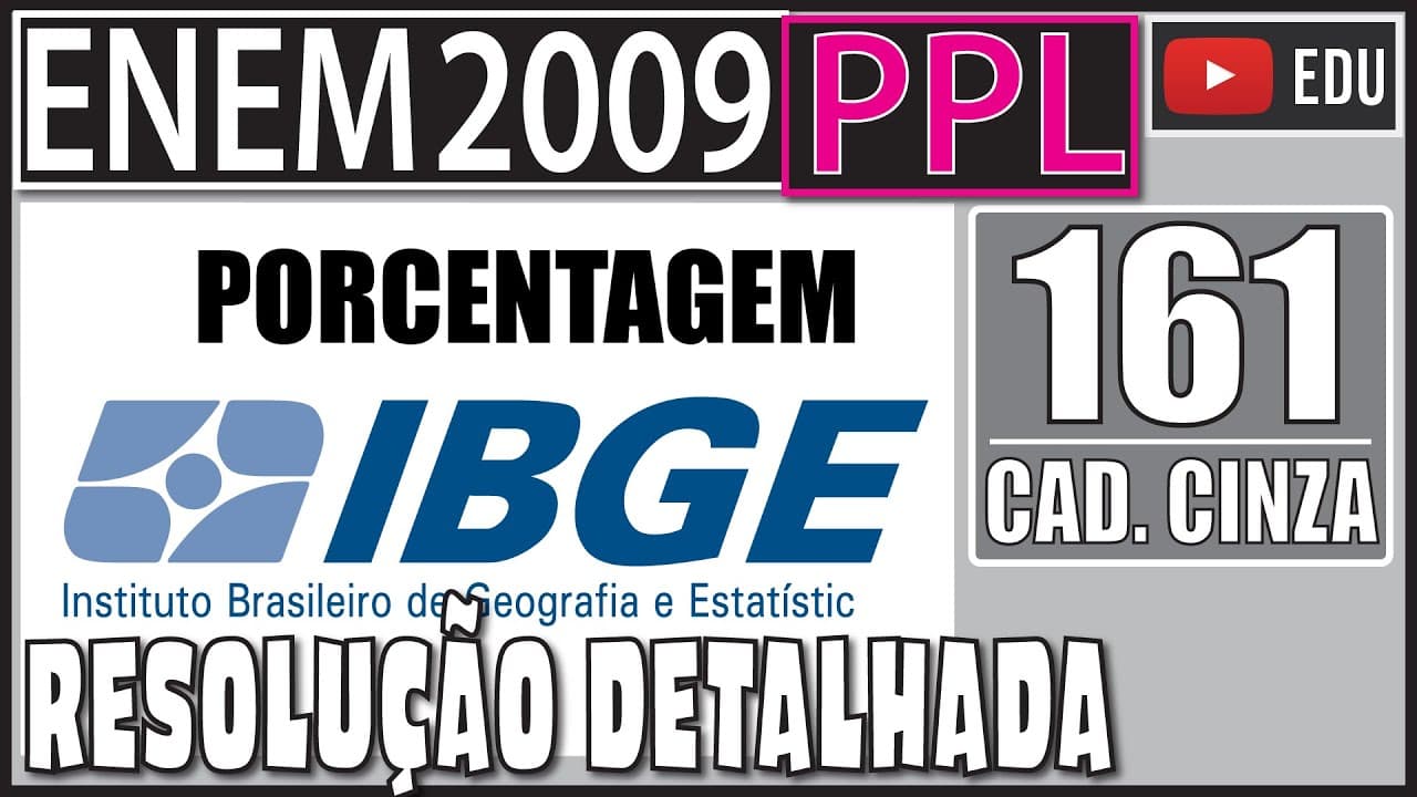 Thumbnail: [ENEM 2009 PPL] 161 📓 PORCENTAGEM De acordo com dados do Instituto Brasileiro de Geografia e