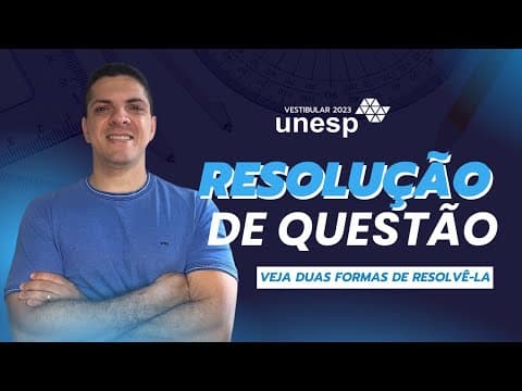 Thumbnail da aula: VESTIBULAR UNESP 2023 - Resolução de questão