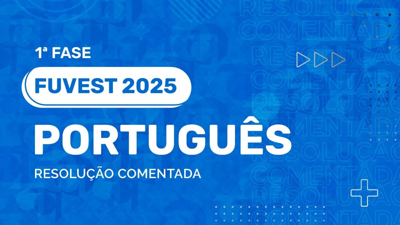 Thumbnail: Resolução Comentada - FUVEST 2025 - 1ª Fase - Língua Portuguesa