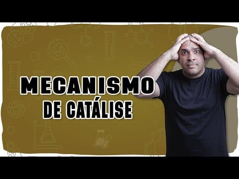 Thumbnail da aula: ⚗️ MECANISMO DE CATÁLISE: Como o catalisador atua no passo a passo da reação?
