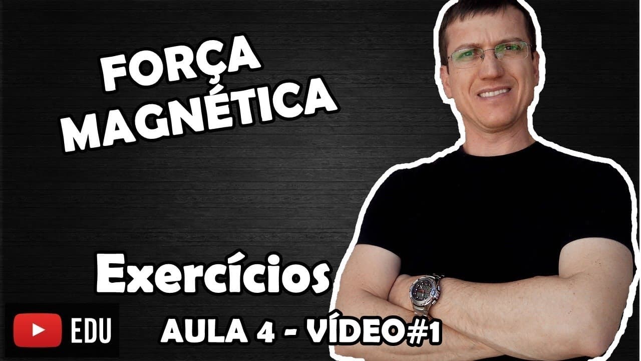 Thumbnail: O QUE É A FORÇA MAGNÉTICA - EXERCÍCIOS RESOLVIDOS - AULA 4 - ELETROMAGNETISMO - Prof.  Boaro