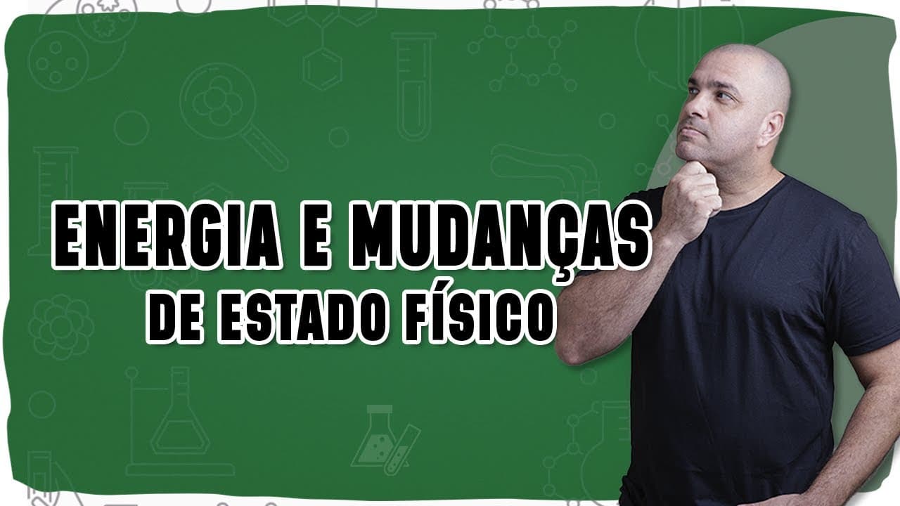 Thumbnail: 🌡️ MUDANÇA DE ESTADO FÍSICO: Como a energia interfere nas mudanças de estados físicos?