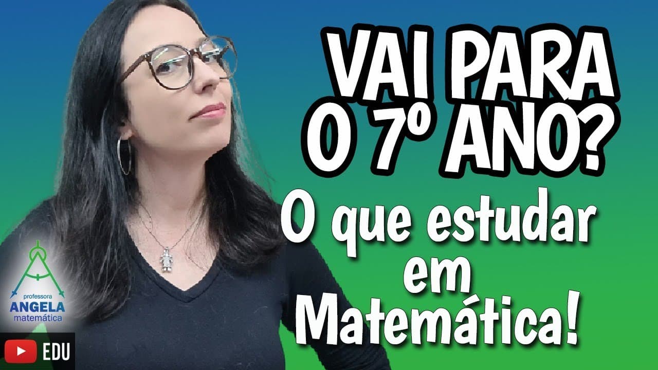 Thumbnail: 7º ANO - O QUE ESTUDAR EM MATEMÁTICA?