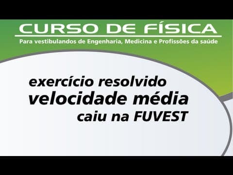 Thumbnail da aula: Exercício resolvido de velocidade média - FUVEST 91