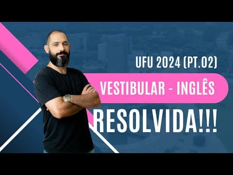 Thumbnail da aula: RESOLUÇÃO UFU 2024/2 INGLÊS Vestibular 2025