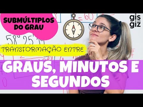 Thumbnail da aula: SUBMÚLTIPLOS DO GRAU: MINUTOS E SEGUNDOS | TRANSFORMAÇÃO ENTRE GRAUS, MINUTOS E SEGUNDOS \Prof. Gis/
