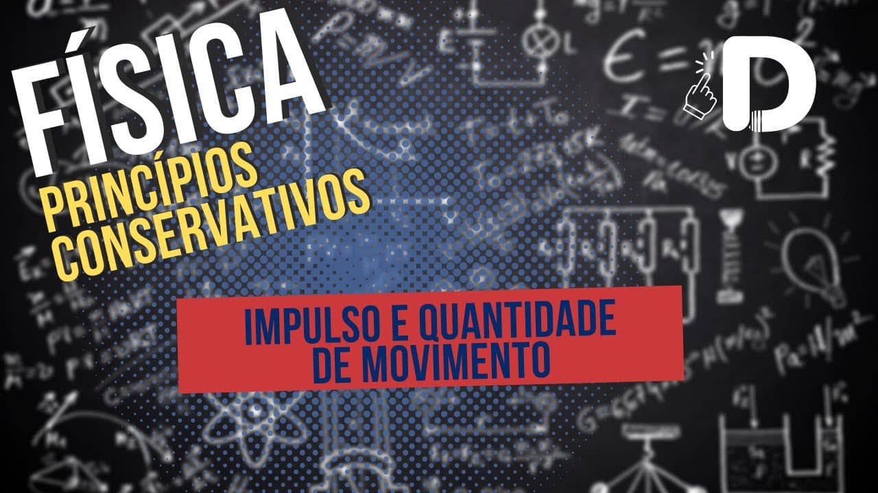Thumbnail: Impulso e Quantidade de Movimento - Princípios Conservativos - Física - Preparatório Enem