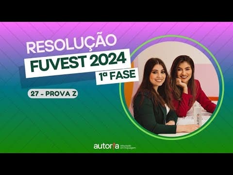 Thumbnail da aula: Resolução FUVEST 2024 (1ª fase) - Autoria Linguagem - Questão 27 | Linguagens, prova Z