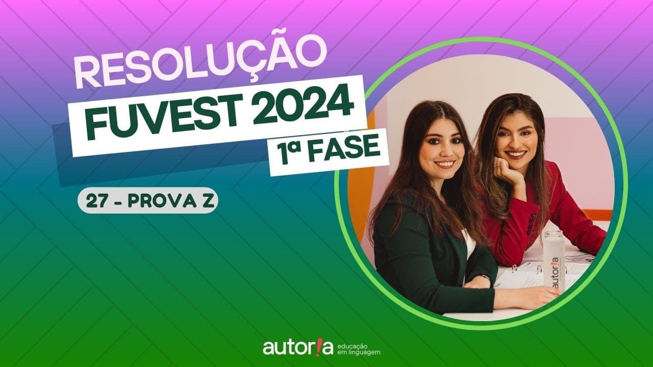 Thumbnail: Resolução FUVEST 2024 (1ª fase) - Autoria Linguagem - Questão 27 | Linguagens, prova Z