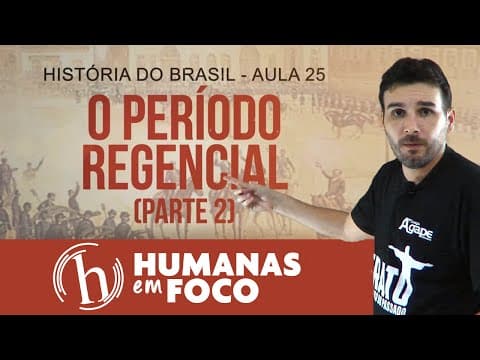 Thumbnail da aula: História do Brasil - Aula 25 - O período regencial  (parte 2)