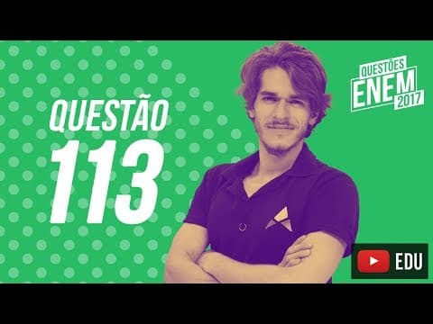 Thumbnail da aula: Enem 2017 - Ciências da Natureza | Questão 113 (Caderno Amarelo)