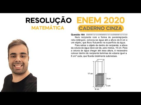 Thumbnail da aula: ENEM 2020 \ MATEMÁTICA - Questão 164, CADERNO CINZA –Num recipiente com a forma de um paralelepípedo
