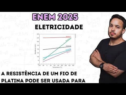 Thumbnail da aula: ENEM 2025 - A resistência de um fio de platina pode ser usada para medir temperaturas entre 0°C e