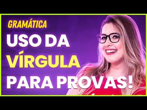 Thumbnail da aula: VÍRGULA PARA PROVAS (CONCURSOS E VESTIBULARES) TEORIA + RESOLUÇÃO DE EXERCÍCIOS - Profa. Pamba