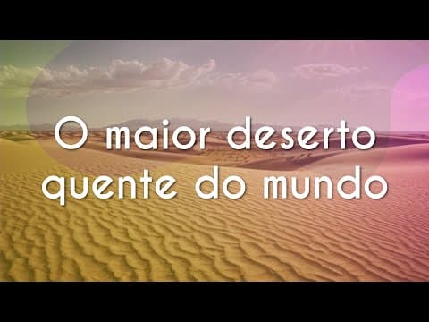 Thumbnail da aula: O maior deserto quente do mundo - Brasil Escola