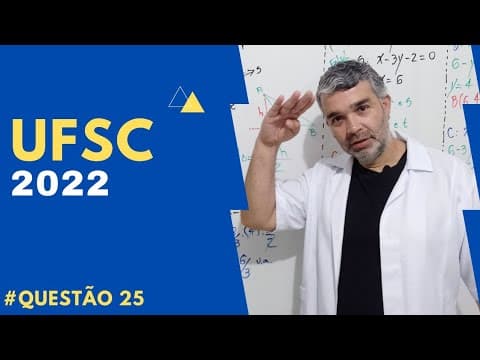 Thumbnail da aula: RESOLUÇÃO UFSC 2022| Questão 25| Matemática| Professor Bell