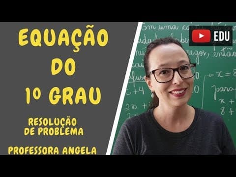 Thumbnail da aula: Equação do 1º Grau - Resolução de Problema - Professora Angela
