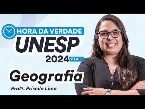Thumbnail da aula: Hora da Verdade UNESP 2024 1ª FASE - Geografia - Prof. Priscila Lima