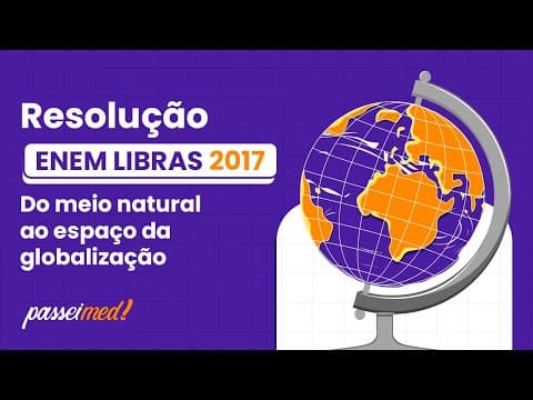 Thumbnail da aula: ENEM LIBRAS 2017 - DO MEIO NATURAL AO ESPAÇO DA GLOBALIZAÇÃO | O desenvolvimento científico dig...