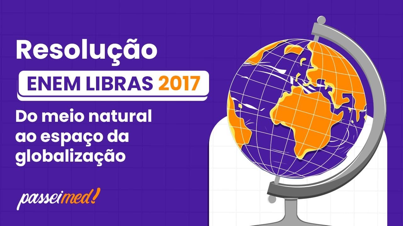 Thumbnail: ENEM LIBRAS 2017 - DO MEIO NATURAL AO ESPAÇO DA GLOBALIZAÇÃO | O desenvolvimento científico dig...